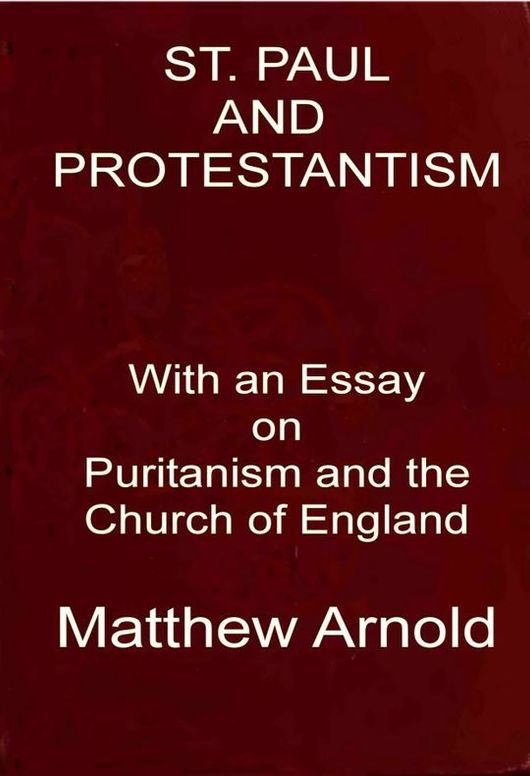 St. Paul and Protestantism
With an Essay on Puritanism and the Church of England