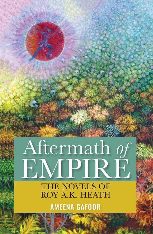 Aftermath of Empire: The Novels of Roy A.K. Heath