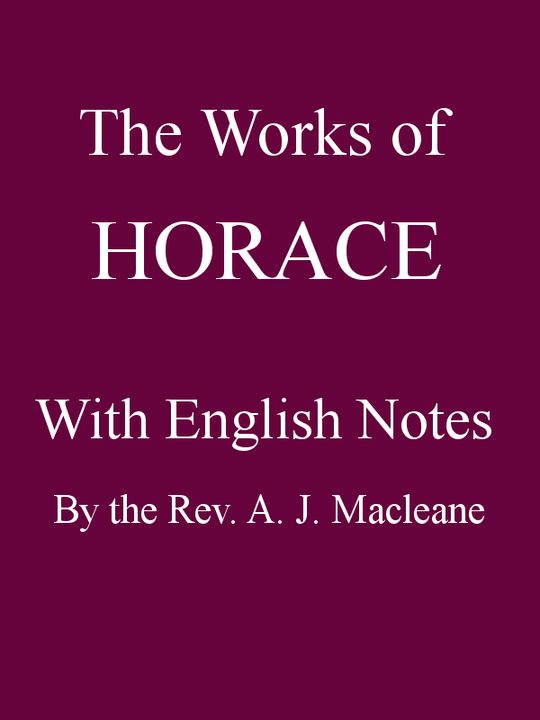 The Works of Horace, With English Notes Twentieth Edition
