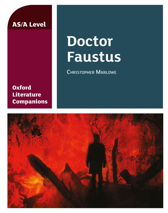 Oxford Literature Companions: AS / A Level: Dr Faustus