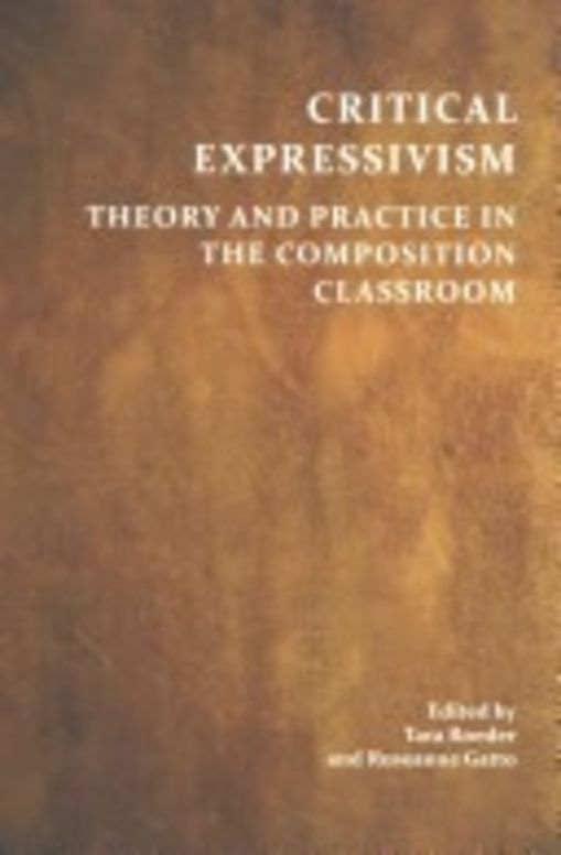 Critical Expressivism: Theory and Practice in the Composition Classroom