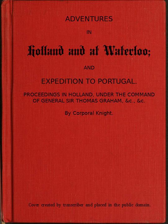 Adventures in Holland and at Waterloo; and Expedition to Portugal