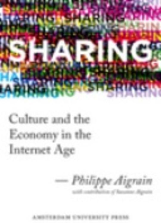 Sharing : Culture and the Economy in the Internet Age
