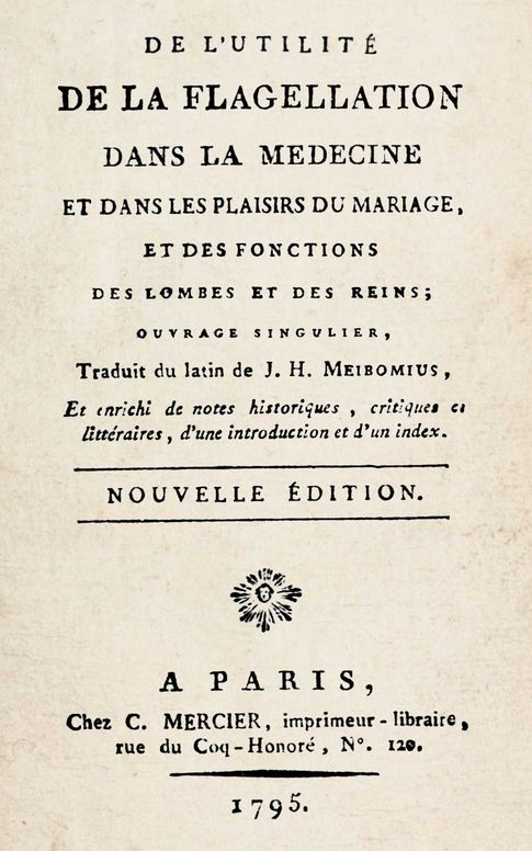 De l'utilité de la flagellation dans la médecine et dans les plaisirs du mariage, et des fonctions des lombes et des reins