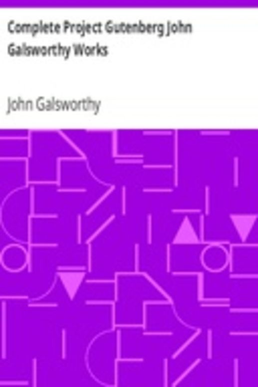 Complete Project Gutenberg John Galsworthy Works