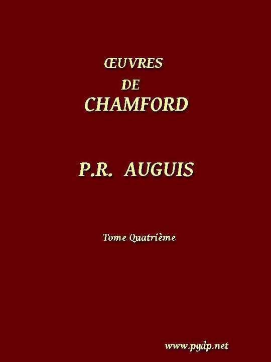 Œuvres complètes de Chamfort (Vol. 4) Recueillies et publiées, avec une notice historique sur la vie et les écrits de l'auteur.