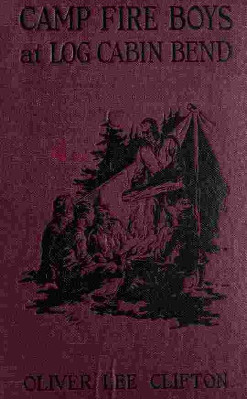 The Camp Fire Boys at Log Cabin Bend / Four Chums Afoot in the Tall Timber