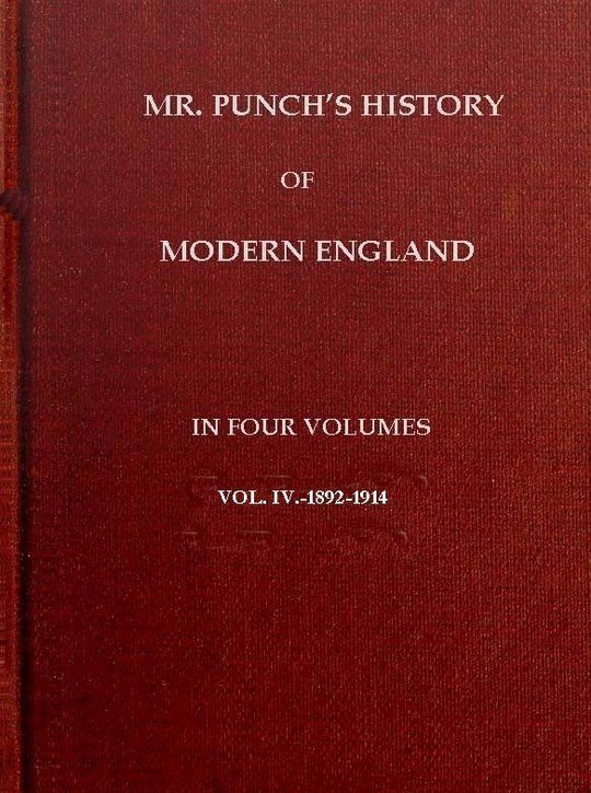 Mr. Punch's History of Modern England Vol. IV of IV.