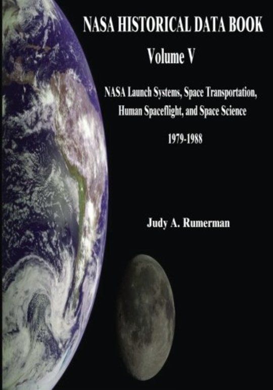 NASA Historical Data Book, Volume V: NASA Launch Systems, Space Transportation, Human Spaceflight, and Space Science 1979-1988