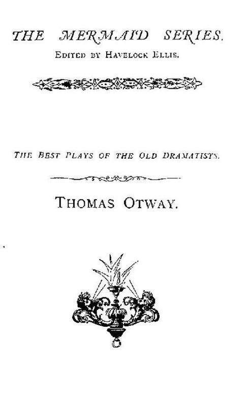 Thomas Otway The Best Plays of the Old Dramatists
