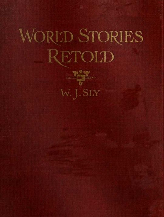 World Stories Retold for Modern Boys and Girls
One Hundred and Eighty-seven Five-minute Classic Stories
for Retelling in Home, Sunday School, Children's Services,
Public School Grades and "The Story-hour" in Public
Libraries