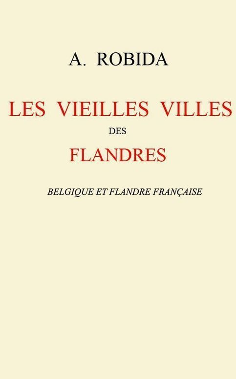 Les vieilles villes des Flandres Belgique et Flandre française