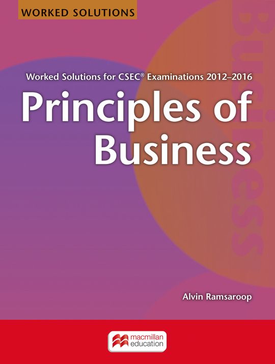 WORKED SOLUTIONS FOR CSEC® EXAMINATIONS 2012−2016 Principles of Business