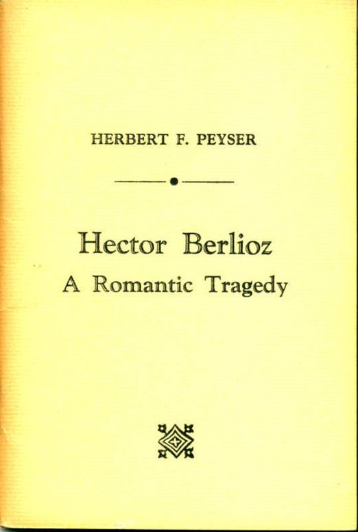 Hector Berlioz A Romantic Tragedy