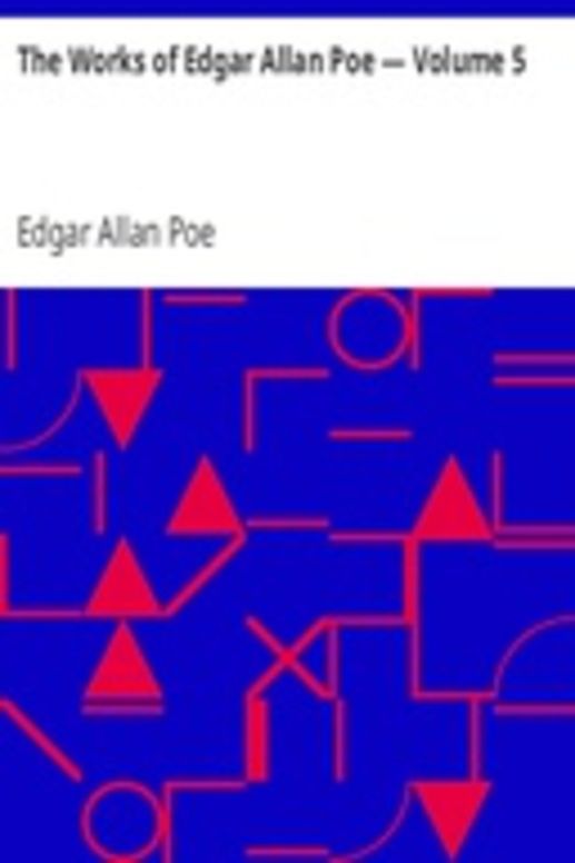 The Works of Edgar Allan Poe — Volume 5
