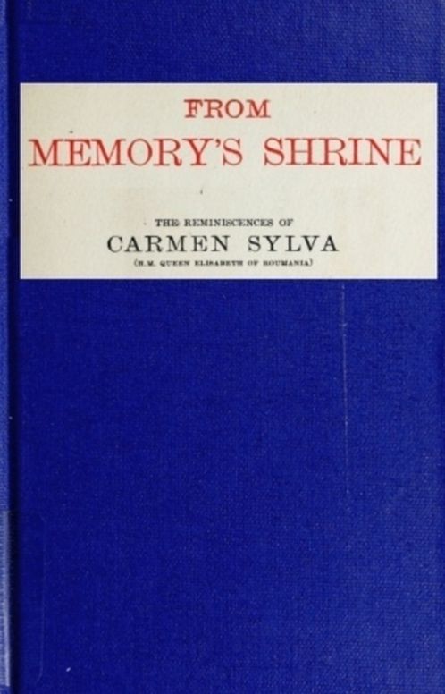 From memory's shrine the reminscences of Carmen Sylva