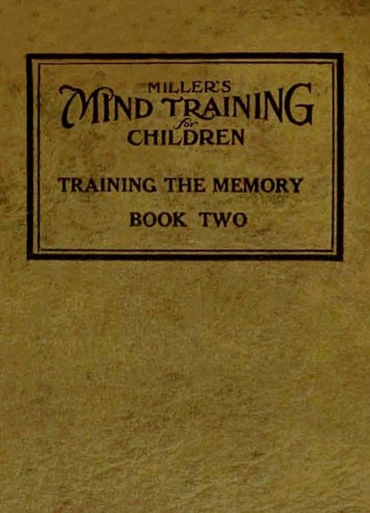 Miller's Mind Training for Children, Book 2 of 3
A Practical Training for Successful Living; Educational
Games That Train the Senses