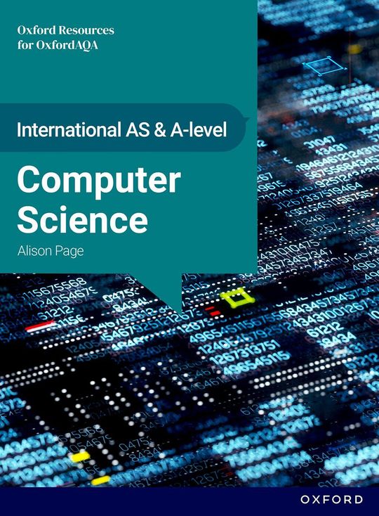 International AS & A Level Computer Science: Oxford Resources for OxfordAQA