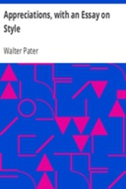 Appreciations, with an Essay on Style
