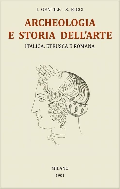 Trattato generale di Archeologia e Storia dell'Arte
Italica, Etrusca e Romana