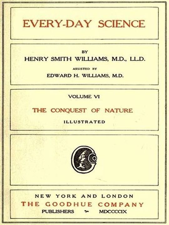 Every-day Science: Volume VI. The Conquest of Nature