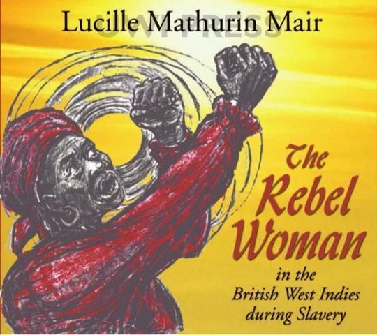 The Rebel Woman in the British West Indies During Slavery