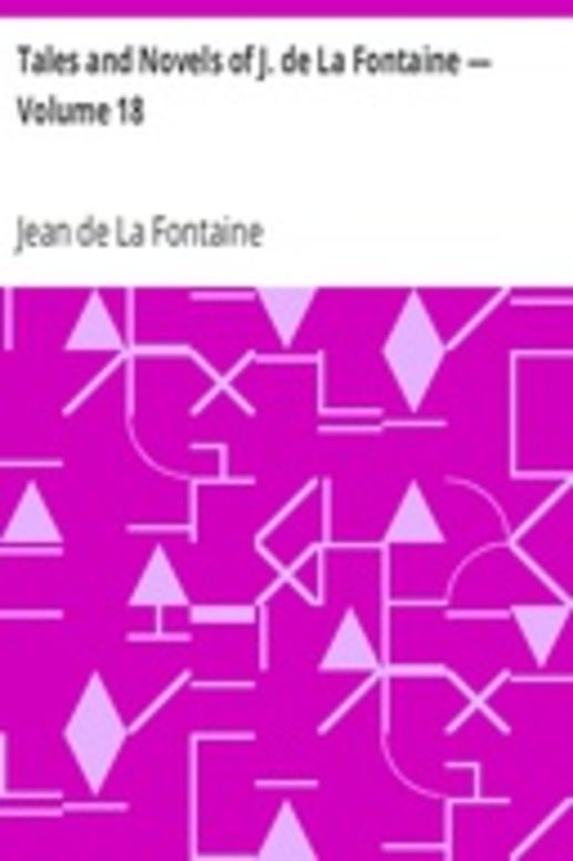 Tales and Novels of J. de La Fontaine — Volume 18