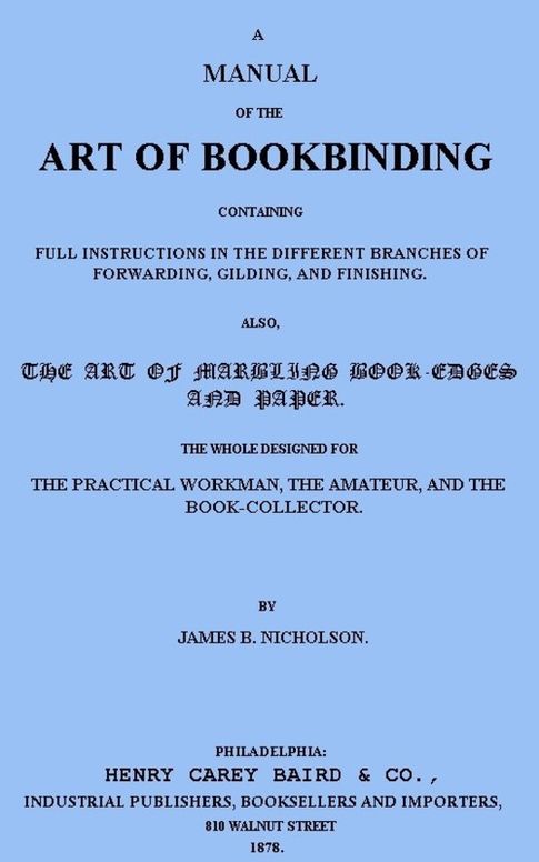 A Manual of the Art of Bookbinding
Containing full instructions in the different branches of
forwarding, gilding, and finishing.