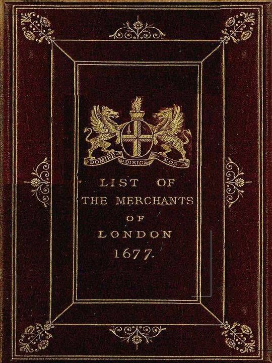 The Little London Directory of 1677
The oldest printed list of the merchants and bankers of London