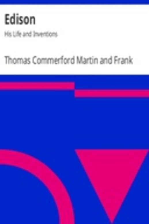 Edison: His Life and Inventions