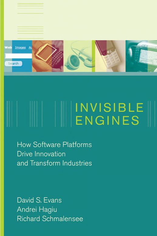 Invisible Engines - How Software Platforms Drive Innovation and Transform Industries