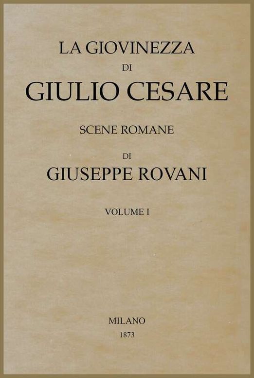 La giovinezza di Giulio Cesare, Volume I (of 2)