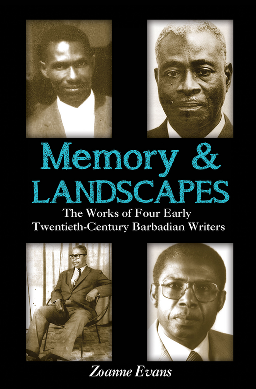 Memory and Landscapes : The Works of Four Early Twentieth-Century Barbadian Writers