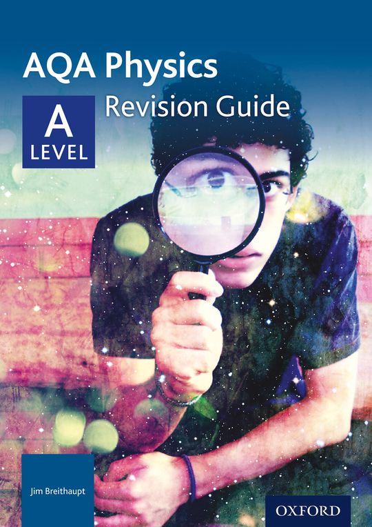 AQA Physics: A Level Revision Guide