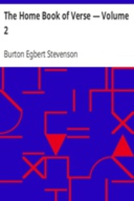 The Home Book of Verse — Volume 2