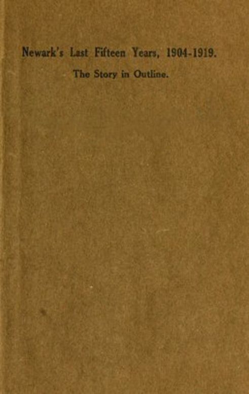 Newark's Last Fifteen Years, 1904-1919 The Story in Outline