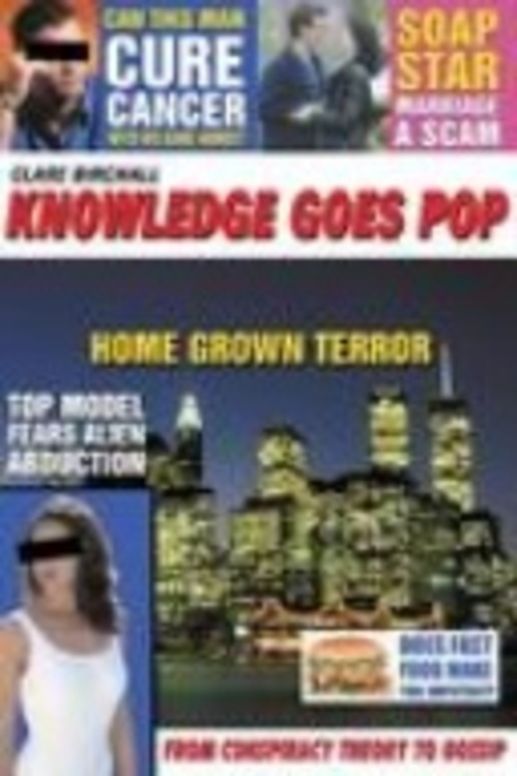 Knowledge Goes Pop : From Conspiracy Theory to Gossip