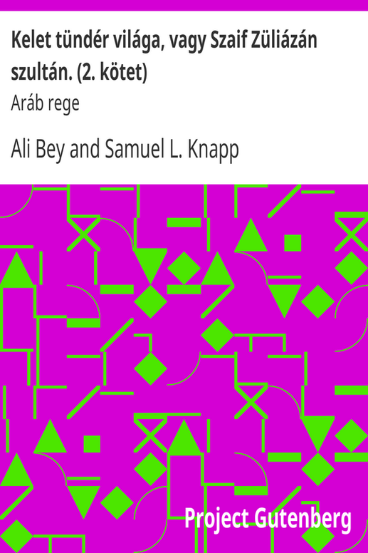 Kelet tündér világa, vagy Szaif Züliázán szultán. (2. kötet) / Aráb rege