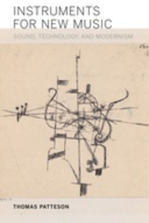 Instruments for New Music: Sound, Technology, and Modernism