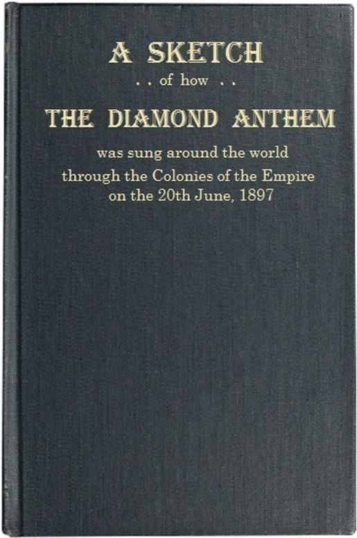 A Sketch of how "The Diamond Anthem" was Sung around the World The 60th Anniversary of the Accession Day of Her Majesty Queen Victoria