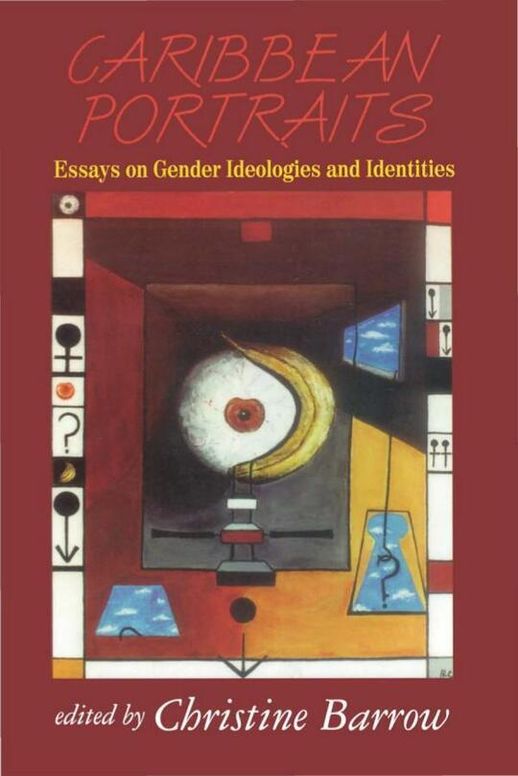 Caribbean Portraits: Essays on Gender Ideologies and Identities