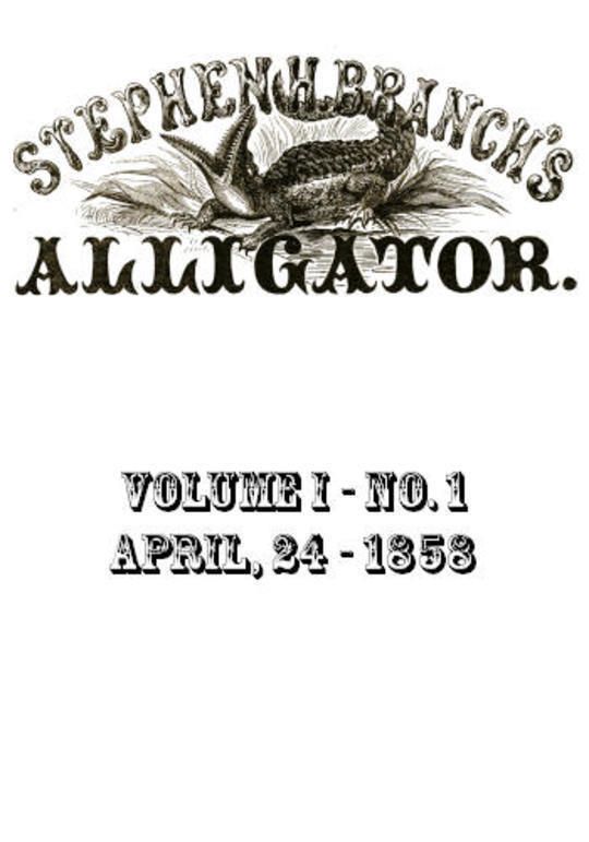 Stephen H. Branch's Alligator, Vol. 1 No. 1, April 24, 1858