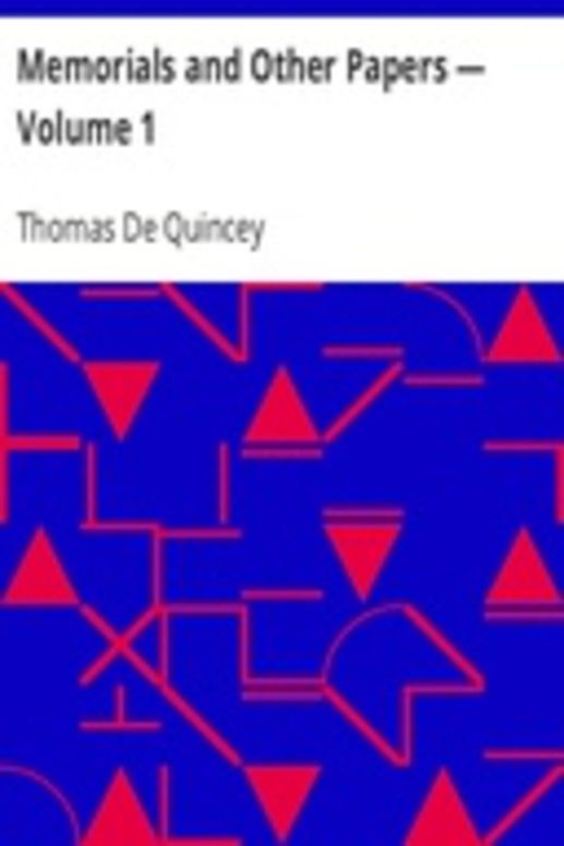 Memorials and Other Papers — Volume 1