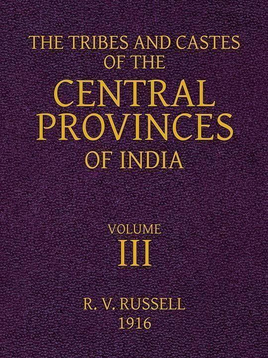 The Tribes and Castes of the Central Provinces of India Volume 3 of 4