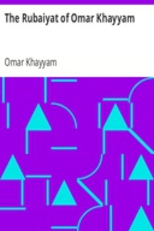 The Rubaiyat of Omar Khayyam