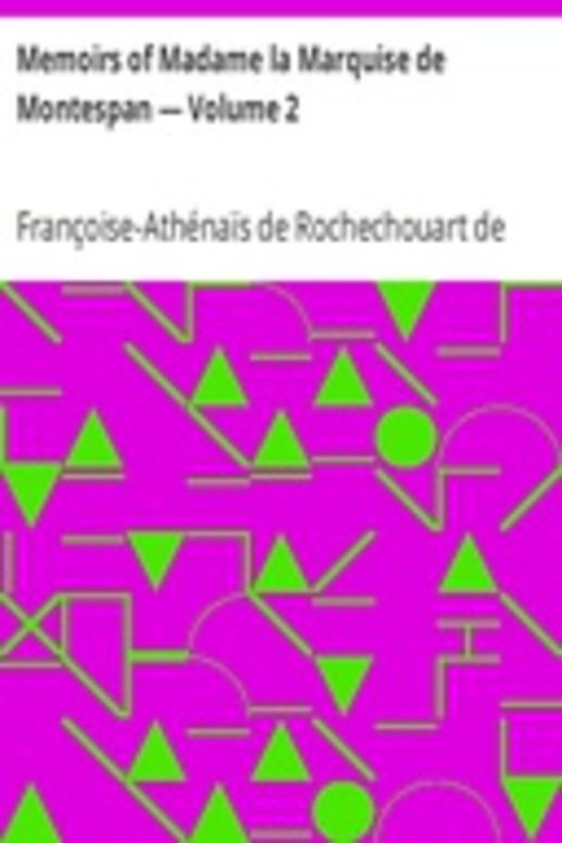 Memoirs of Madame la Marquise de Montespan — Volume 2