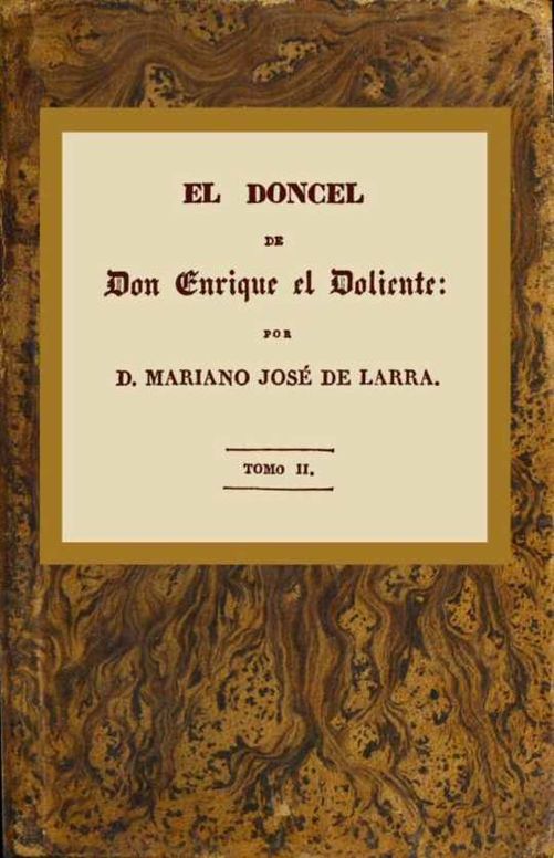 El doncel de don Enrique el doliente, Tomo II (de 4)
Historia caballeresca del siglo quince