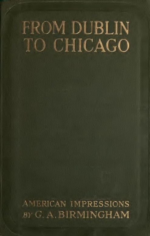From Dublin to Chicago
Some Notes on a Tour in America