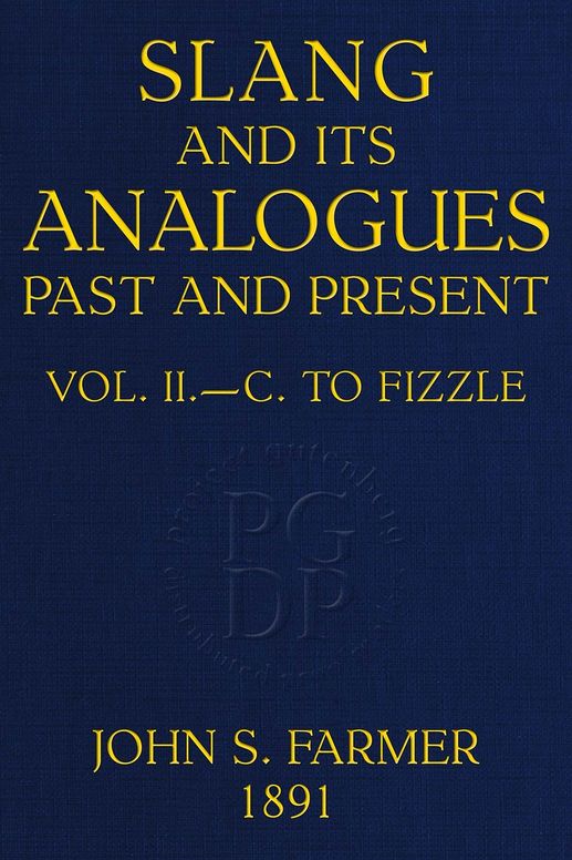 Slang and its analogues past and present, volume 2 [of 7]