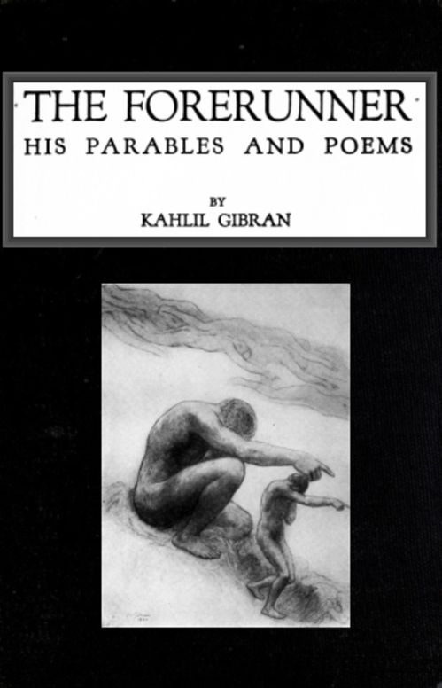 The Forerunner
His Parables and Poems